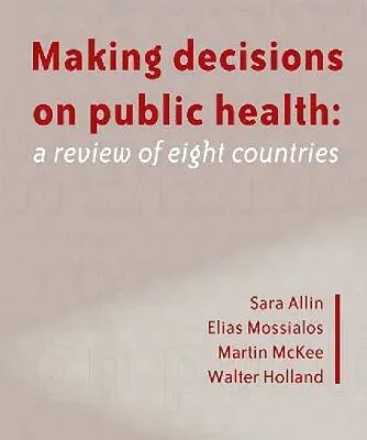 خرید و دانلود نسخه کامل کتاب Making decisions on public health: a review of eight countries