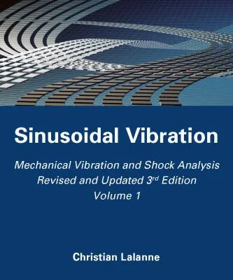 خرید و دانلود نسخه کامل کتاب Mechanical vibration and shock analysis. Volume 1, Sinusoidal Vibration
