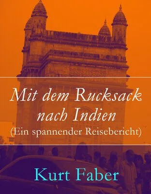 خرید و دانلود نسخه کامل کتاب Mit dem Rucksack nach Indien (Ein spannender Reisebericht)
