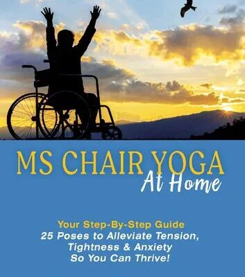 خرید و دانلود نسخه کامل کتاب MS Chair Yoga Your Step-By-Step Guide: 25 Poses to Alleviate Tension, Tightness, and Anxiety So You Can Thrive
