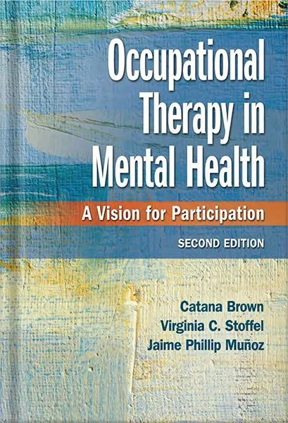 خرید و دانلود نسخه کامل کتاب Occupational Therapy in Mental Health A Vision for Participation 2nd Edition by Catana Brown