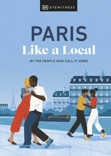 خرید و دانلود نسخه کامل کتاب Paris Like a Local: By the People Who Call It Home (Local Travel Guide)_68c1a5998295f.jpeg خرید و دانلود نسخه کامل کتاب Paris Like a Local: By the People Who Call It Home (Local Travel Guide)