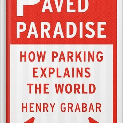 خرید و دانلود نسخه کامل کتاب Paved Paradise: How Parking Explains the World by Henry Grabar