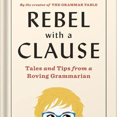 خرید و دانلود نسخه کامل کتاب Rebel with a Clause: Tales and Tips from a Roving Grammarian by Ellen Jovin