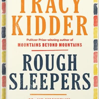 خرید و دانلود نسخه کامل کتاب Rough Sleepers: Dr. Jim O’Connell’s urgent mission to bring healing to homeless people by Tracy Kidder