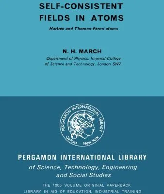 خرید و دانلود نسخه کامل کتاب Self-Consistent Fields in Atoms. Hartree and Thomas–Fermi Atoms