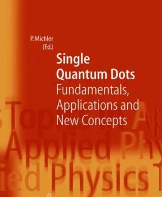 خرید و دانلود نسخه کامل کتاب Single quantum dots: fundamentals, applications, and new concepts