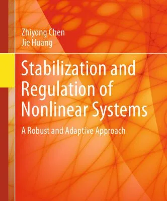 خرید و دانلود نسخه کامل کتاب Stabilization and Regulation of Nonlinear Systems: A Robust and Adaptive Approach