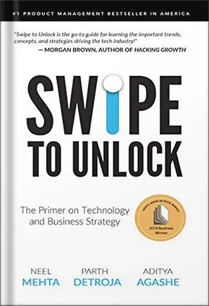 خرید و دانلود نسخه کامل کتاب Swipe to Unlock: The Primer on Technology and Business Strategy (Fast Forward Your Product Career: The Two Books Required to Land Any PM Job) by Parth Detroja