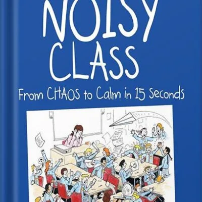 خرید و دانلود نسخه کامل کتاب Take Control of the Noisy Class: From chaos to calm in 15 seconds (Super-effective classroom management strategies for teachers in today’s toughest classrooms)