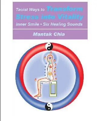 خرید و دانلود نسخه کامل کتاب Taoist Ways to Transform Stress into Vitality: The Inner Smile * Six Healing Sounds