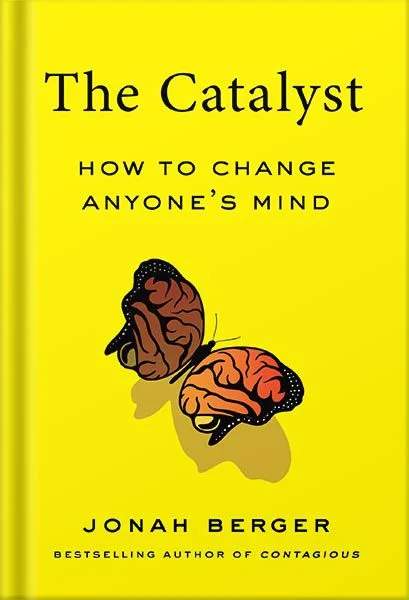 خرید و دانلود نسخه کامل کتاب The Catalyst: How to Change Anyone’s Mind by Jonah Berger