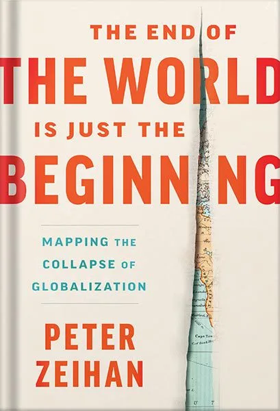 خرید و دانلود نسخه کامل کتاب The End of the World is Just the Beginning: Mapping the Collapse of Globalization by Peter Zeihan_68bec82ce9a4a.jpeg خرید و دانلود نسخه کامل کتاب The End of the World is Just the Beginning: Mapping the Collapse of Globalization by Peter Zeihan