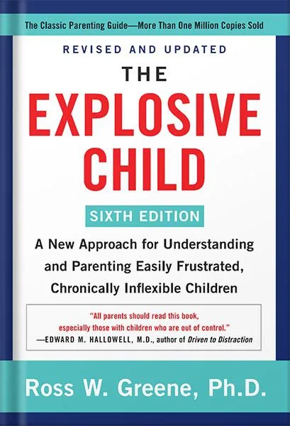 خرید و دانلود نسخه کامل کتاب The Explosive Child [Sixth Edition]: A New Approach for Understanding and Parenting Easily Frustrated, Chronically Inflexible Children by Ross W. Greene