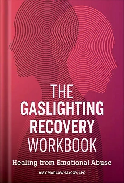 خرید و دانلود نسخه کامل کتاب The Gaslighting Recovery Workbook: Healing From Emotional Abuse by Amy Marlow-MaCoy LPC
