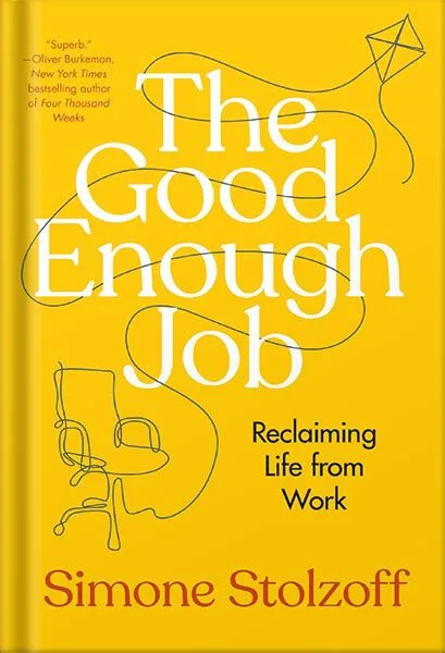 خرید و دانلود نسخه کامل کتاب The Good Enough Job: Reclaiming Life from Work by Simone Stolzoff