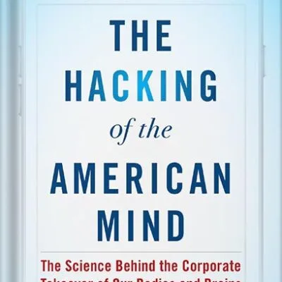 خرید و دانلود نسخه کامل کتاب The Hacking of the American Mind: The Science Behind the Corporate Takeover of Our Bodies and Brains by Robert H. Lustig