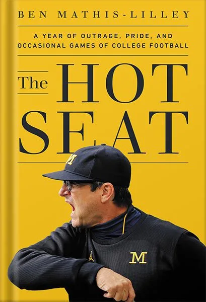 خرید و دانلود نسخه کامل کتاب The Hot Seat: A Year of Outrage, Pride, and Occasional Games of College Football by Ben Mathis-Lilley