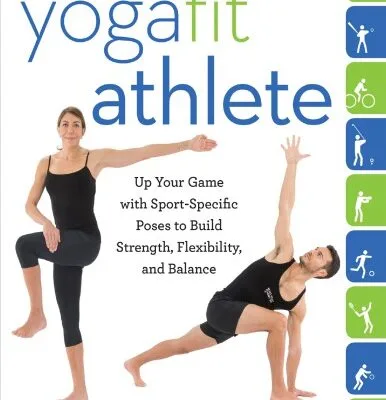 خرید و دانلود نسخه کامل کتاب The YogaFit Athlete: Up Your Game with Sport-Specific Poses to Build Strength, Flexibility, and Balance
