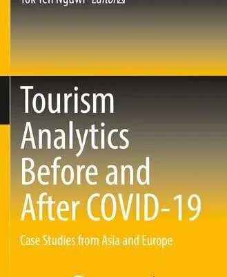 خرید و دانلود نسخه کامل کتاب Tourism Analytics Before and After COVID-19: Case Studies from Asia and Europe