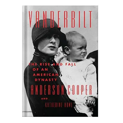 خرید و دانلود نسخه کامل کتاب Vanderbilt The Rise and Fall of an American Dynasty by Anderson Cooper