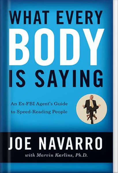 خرید و دانلود نسخه کامل کتاب What Every BODY is Saying: An Ex-FBI Agent’s Guide to Speed-Reading People by Joe Navarro