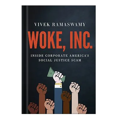 خرید و دانلود نسخه کامل کتاب Woke, Inc.: Inside Corporate America’s Social Justice Scam by Vivek Ramaswamy