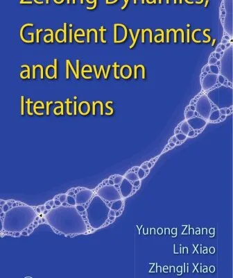 خرید و دانلود نسخه کامل کتاب Zeroing dynamics, gradient dynamics, and Newton iterations